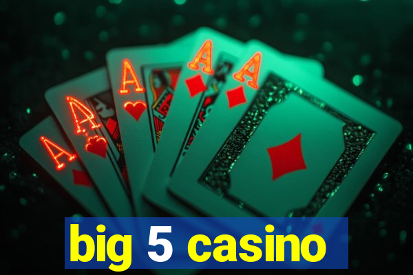 big 5 casino