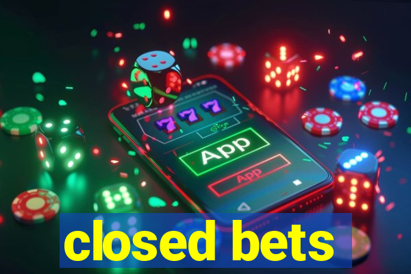 closed bets