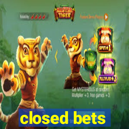 closed bets