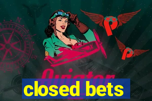 closed bets