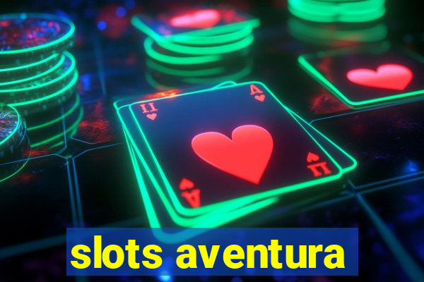 slots aventura