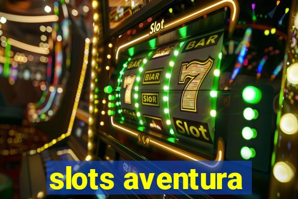 slots aventura