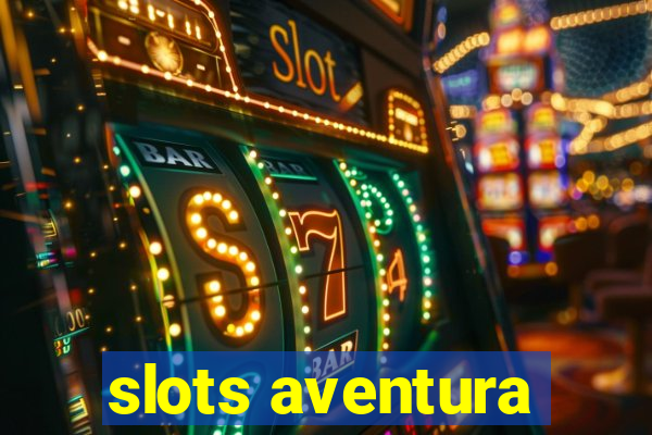 slots aventura