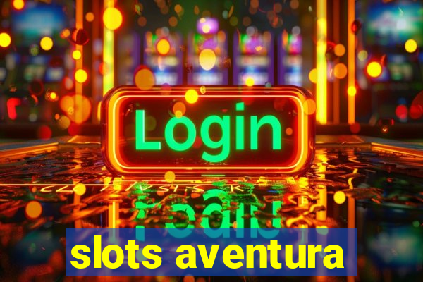 slots aventura