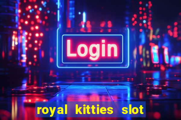 royal kitties slot free play