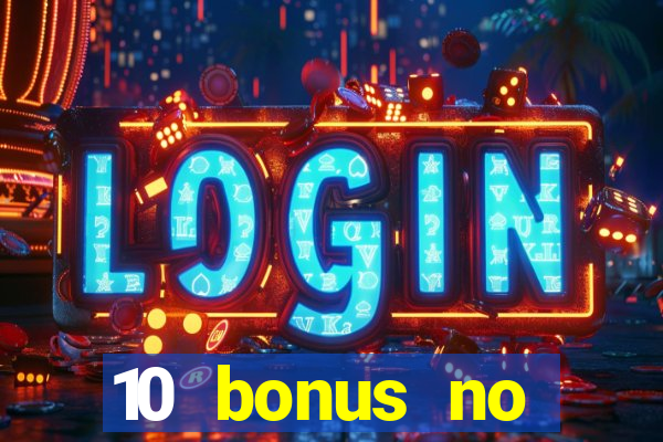 10 bonus no deposit casino