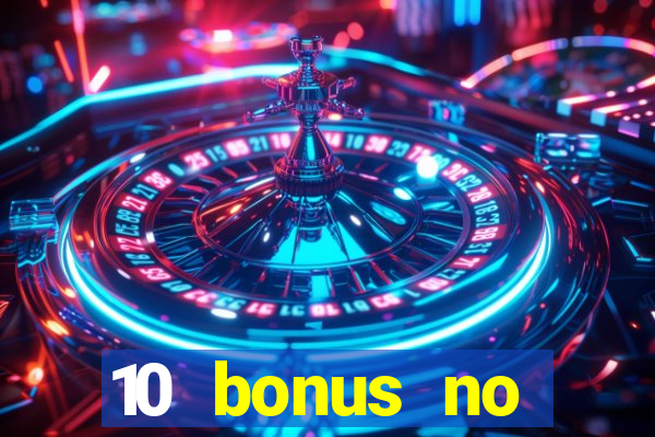 10 bonus no deposit casino