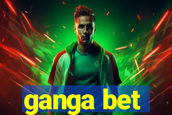 ganga bet