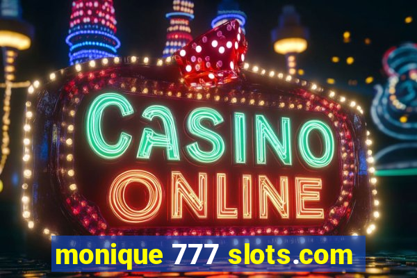 monique 777 slots.com