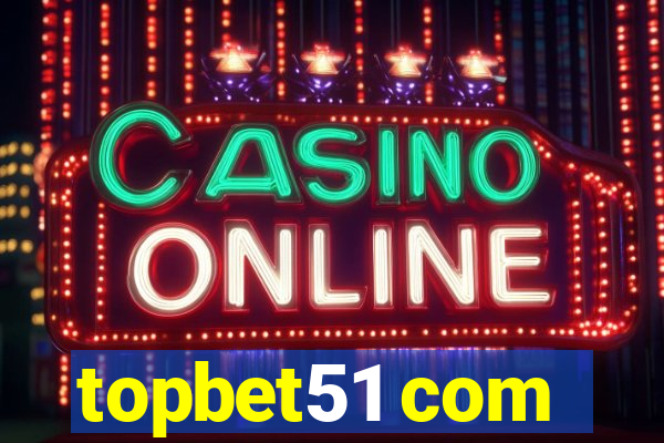 topbet51 com