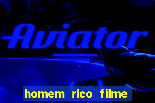 homem rico filme filme homem rico finge ser pobre para