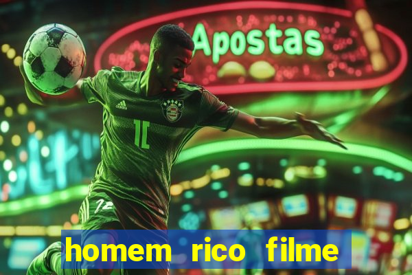 homem rico filme filme homem rico finge ser pobre para