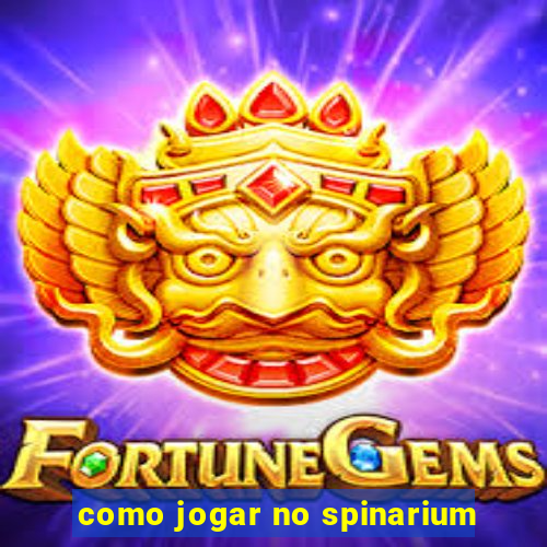 como jogar no spinarium