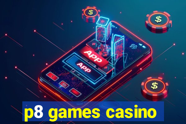 p8 games casino