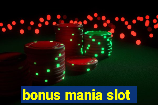 bonus mania slot