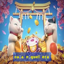 ca莽a n铆quel era do gelo