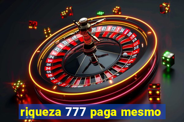 riqueza 777 paga mesmo