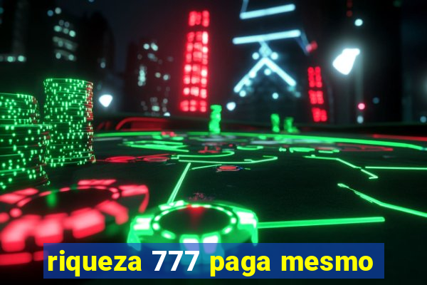 riqueza 777 paga mesmo