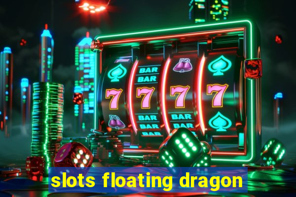 slots floating dragon