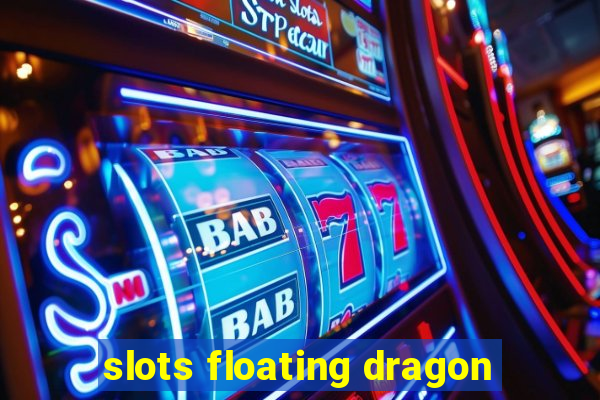 slots floating dragon