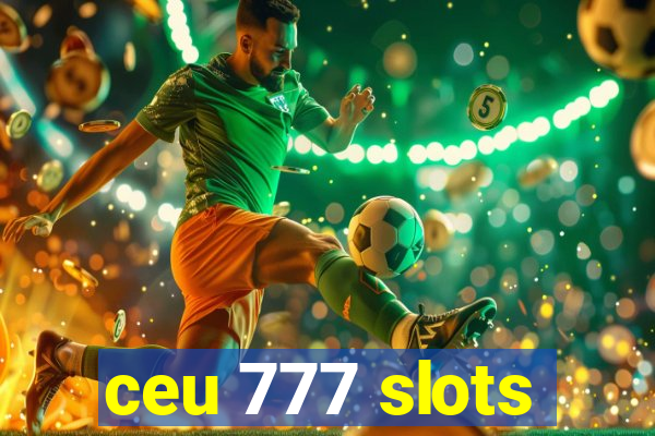 ceu 777 slots