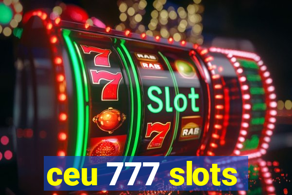 ceu 777 slots