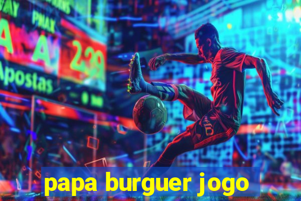 papa burguer jogo