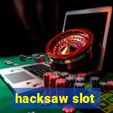 hacksaw slot