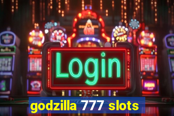 godzilla 777 slots