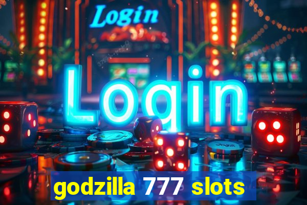 godzilla 777 slots