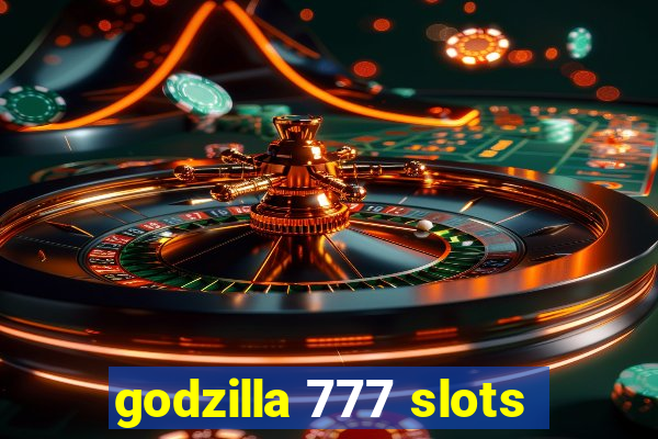 godzilla 777 slots