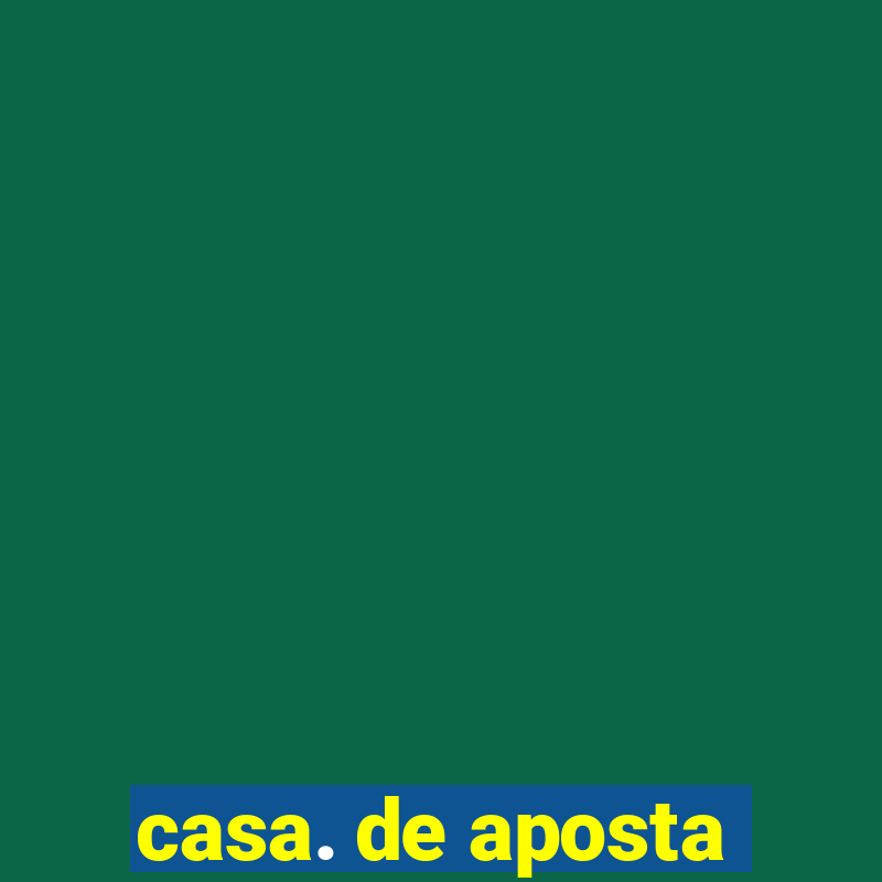 casa. de aposta