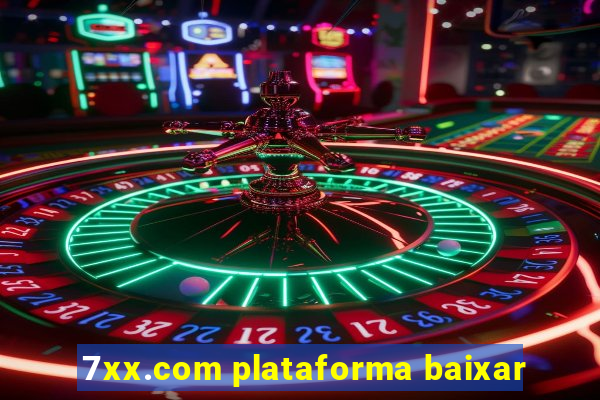 7xx.com plataforma baixar