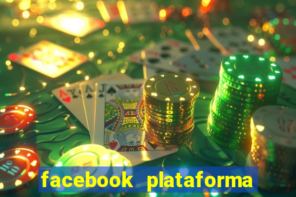 facebook plataforma pagando no cadastro