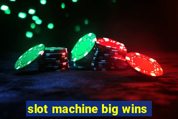 slot machine big wins