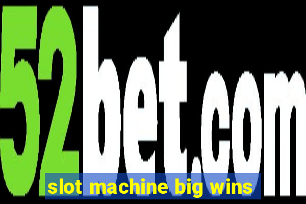 slot machine big wins