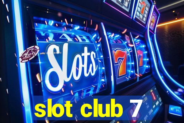 slot club 7