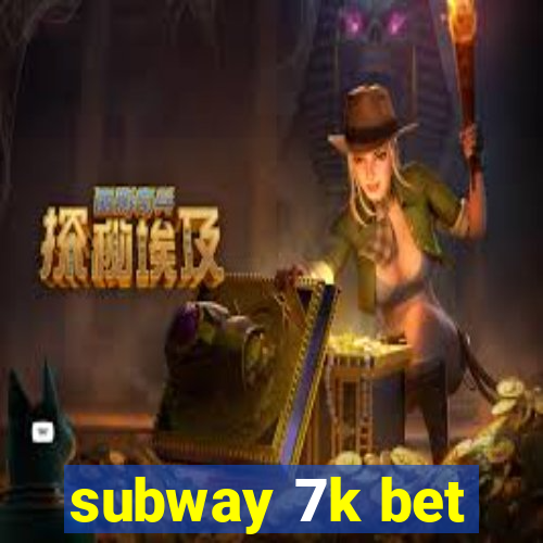 subway 7k bet