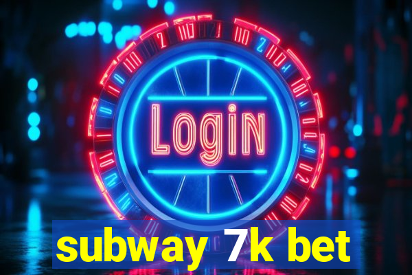 subway 7k bet