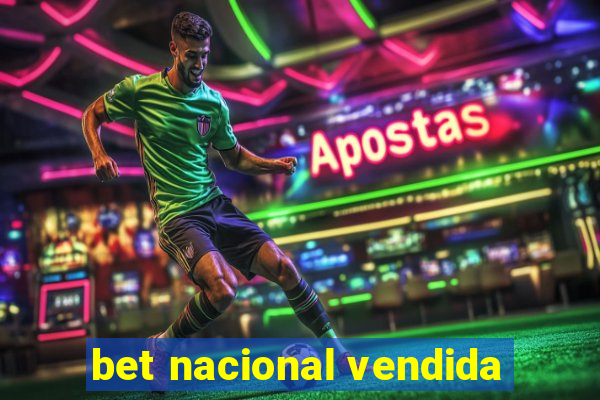 bet nacional vendida