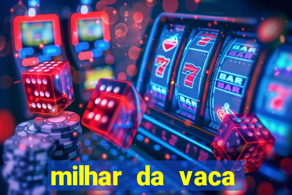 milhar da vaca mais atrasada