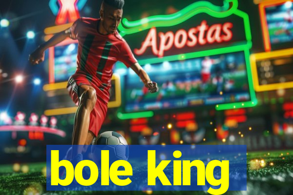 bole king