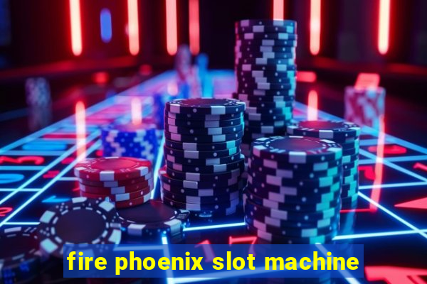 fire phoenix slot machine