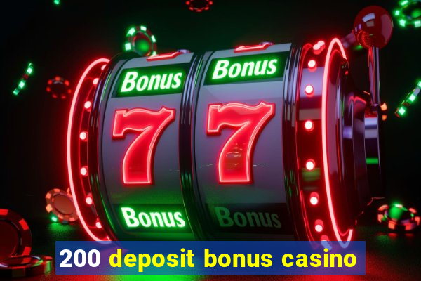 200 deposit bonus casino