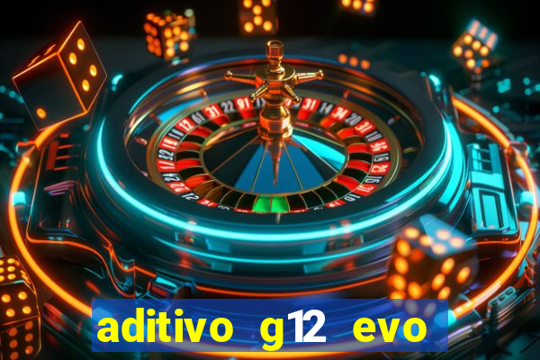 aditivo g12 evo ficha tecnica