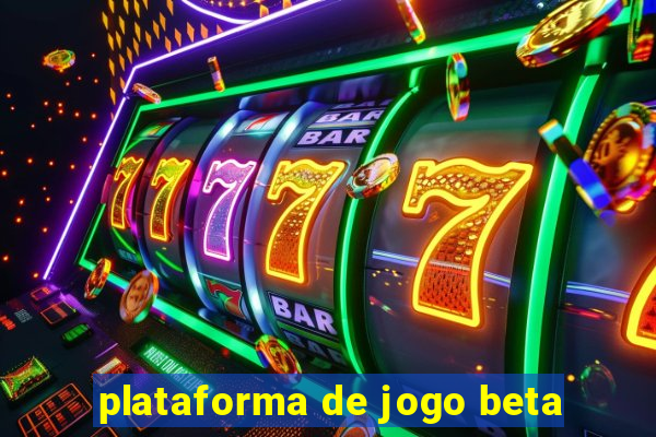 plataforma de jogo beta