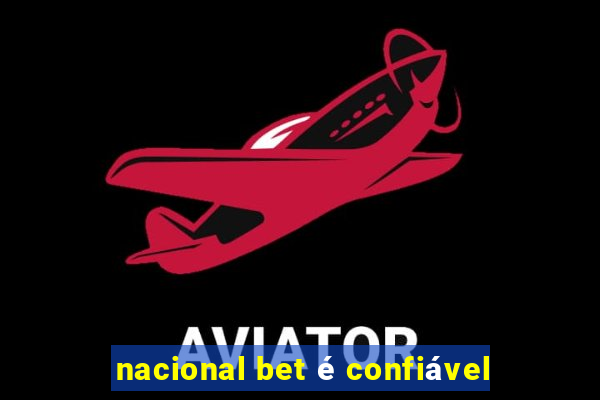 nacional bet é confiável