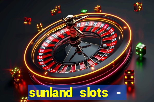 sunland slots - casino games