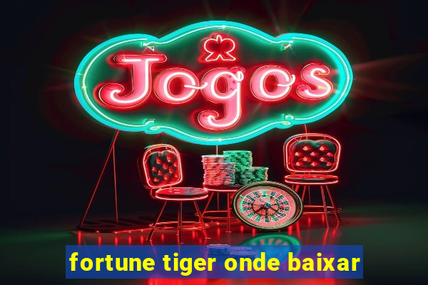 fortune tiger onde baixar