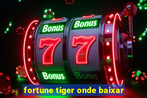 fortune tiger onde baixar